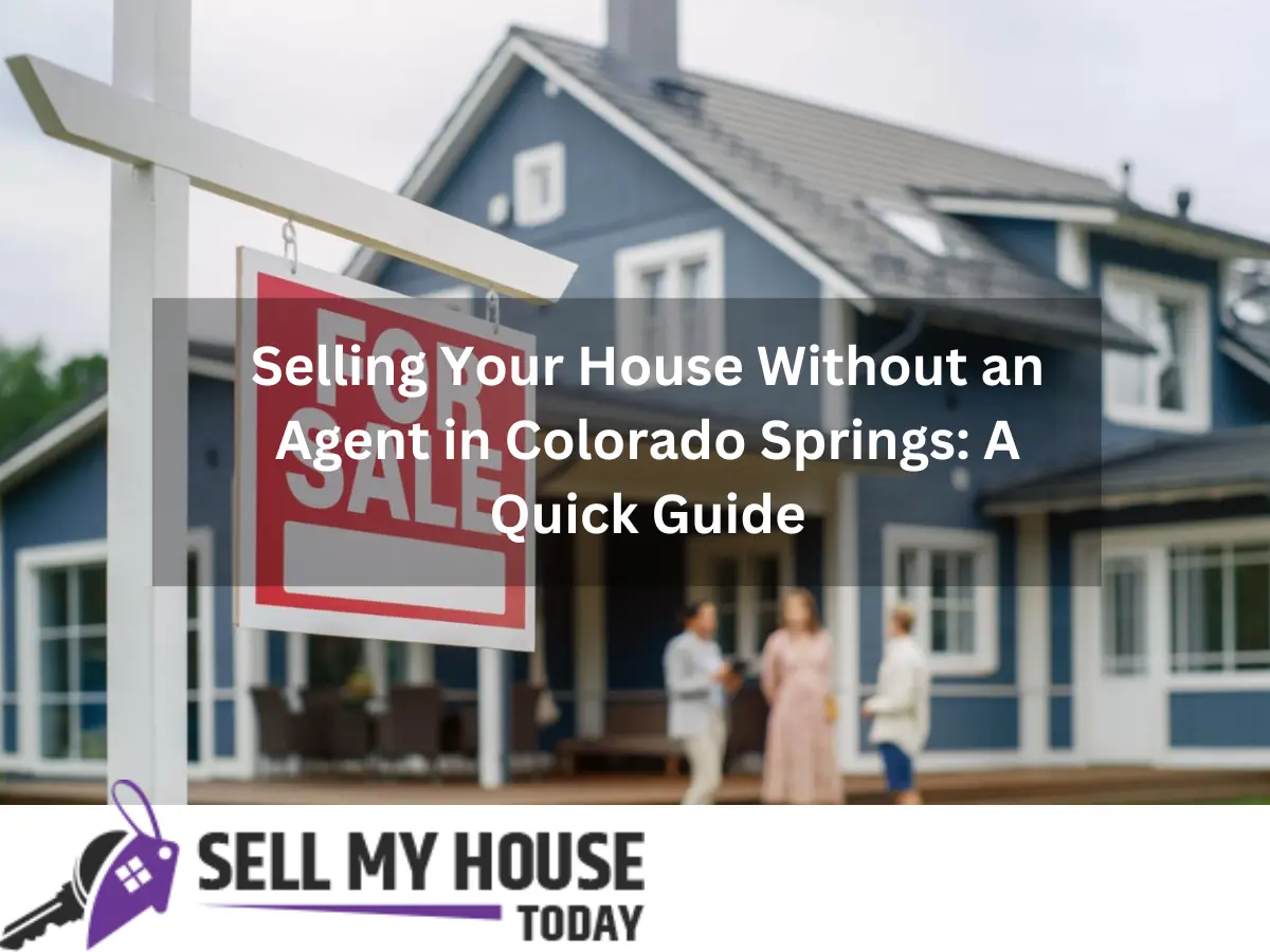 Selling Your House Without An Agent In Colorado Springs A Quick Guide